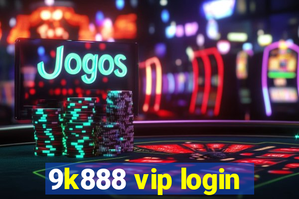 9k888 vip login